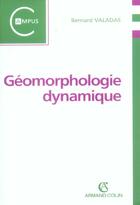 Couverture du livre « Geomorphologie dynamique » de Valadas Bernard aux éditions Armand Colin