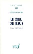 Couverture du livre « Le Dieu de Jésus ; étude exégétique » de Jacques Schlosser aux éditions Cerf