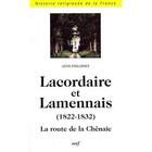 Couverture du livre « Lacordaire et lamennais (1822-1832) ; la route de la Chênaie » de Anne Philibert aux éditions Cerf