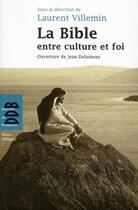 Couverture du livre « La Bible entre culture et foi » de Laurent Villemin aux éditions Desclee De Brouwer
