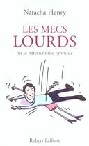 Couverture du livre « Les Mecs Lourds Ou Le Paternalisme Lubrique » de Natacha Henry aux éditions Robert Laffont