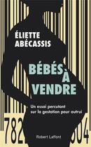 Couverture du livre « Bébés à vendre » de Eliette Abecassis aux éditions Robert Laffont