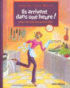 Couverture du livre « Ils arrivent dans une heure ! - diners vite faits pour grands effets » de Andree Zana Murat aux éditions Albin Michel