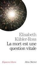 Couverture du livre « La mort est une question vitale » de Elisabeth Kubler-Ross aux éditions Albin Michel