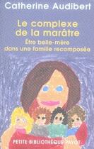 Couverture du livre « Le complexe de la marâtre ; être belle-mère dans une famille recomposée » de Catherine Audibert aux éditions Payot