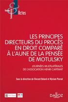 Couverture du livre « Les principes directeurs du procès civil en droit comparé à l'aune de la pensée de Motulski ; journées multilatérales de l'association Henti Capitant » de Vincent Bolard et Myriam Pierrat et Collectif aux éditions Dalloz