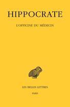 Couverture du livre « Tome VII 3e partie : L'officine du médecin » de Hippocrate aux éditions Belles Lettres