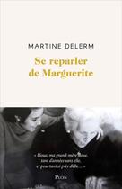 Couverture du livre « Se reparler de Marguerite » de Martine Delerm aux éditions Plon