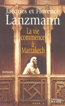 Couverture du livre « La vie commence a marrakech » de Lanzmann aux éditions Rocher