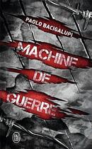 Couverture du livre « Machine de guerre » de Paolo Bacigalupi aux éditions J'ai Lu