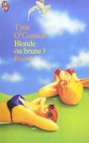 Couverture du livre « Blonde ou brune ? » de Tyne O'Connell aux éditions J'ai Lu
