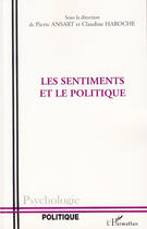 Couverture du livre « Les sentiments et le politique » de Pierre Ansart et Claudine Haroch aux éditions L'harmattan