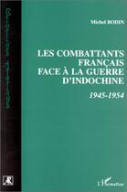 Couverture du livre « Combattants français face à la guerre d'Indochine (1945) » de Bodin/Michel aux éditions Editions L'harmattan