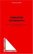 Couverture du livre « Formation deformation - des miroirs du developpement personnel a l' uvre de creation » de Franck Le Vallois aux éditions Editions L'harmattan