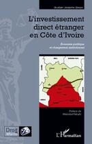 Couverture du livre « L'investissement direct étranger en Côte d'Ivoire » de Gueby Joseph Dago aux éditions L'harmattan