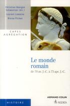 Couverture du livre « Le monde romain de 70 av. J.-C. à 73 apr. J.-C. » de Christian-Georges Schwentzel et Laurent Lamoine et Blaise Pichon aux éditions Editions Sedes