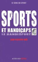 Couverture du livre « Sports et handicaps ; le handisport » de Jean-Philippe Noel aux éditions Actes Sud Junior