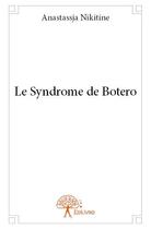 Couverture du livre « Le syndrome de Botero » de Anastassja Nikitine aux éditions Edilivre