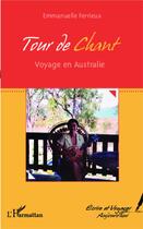 Couverture du livre « Tour de chant, voyage en Australie » de Emmanuelle Ferrieux aux éditions L'harmattan