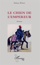 Couverture du livre « Le chien de l'empereur » de Alabassa Worou aux éditions L'harmattan