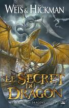 Couverture du livre « Les vaisseaux-dragons Tome 2 : le secret du dragon » de Margaret Weis et Tracy Hickman aux éditions Bragelonne