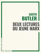 Couverture du livre « Deux lectures du jeune Marx » de Judith Butler aux éditions Editions Sociales