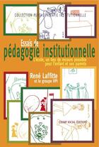 Couverture du livre « Essais de pedagogie institutionnelle » de Rene Laffitte aux éditions Champ Social