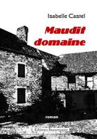 Couverture du livre « Maudit domaine » de Isabelle Castel aux éditions Beaurepaire