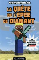 Couverture du livre « Minecraft - les aventures non officielles d'un joueur Tome 1 : la quête de l'épée de diamant » de Winter Morgan aux éditions Milady