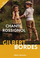 Couverture du livre « Chante, rossignol » de Gilbert Bordes aux éditions Les Editions Retrouvees