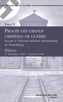 Couverture du livre « Procès des grands criminels de guerre devant le Tribunal militaire international de Nuremberg t.4 » de  aux éditions Nouveau Monde