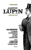 Couverture du livre « Arsène Lupin décrypté : des romans de Maurice Leblanc à la série phénomène » de Philippe Durant aux éditions Lettmotif