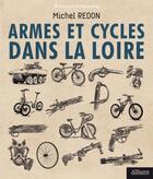 Couverture du livre « Artisanat et industrie : armes et cycles dans la Loire » de Michel Redon aux éditions Actes Graphiques