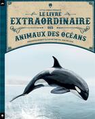Couverture du livre « Le livre extraordinaire des animaux des océans » de Tom Jackson et Val Walerczuk aux éditions Little Urban