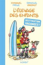 Couverture du livre « L'élevage des enfants : destination vacances » de Emmanuel Vincenot et Emmanuel Prelle aux éditions Wombat