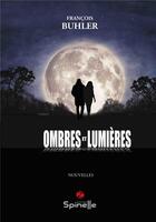 Couverture du livre « Ombres et lumières » de Francois Buhler aux éditions Spinelle