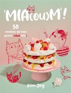 Couverture du livre « Mia(ou)m ! : 50 recettes qui vous feront chatvirer » de Kim Joy aux éditions Webedia Books