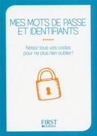 Couverture du livre « Mes mots de passe et identifiants ; notez tous vos codes pour ne plus rien oublier ! » de Clementine Garnier aux éditions First