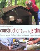 Couverture du livre « Constructions Pour Le Jardin » de Chris Maton et Mark Edwards aux éditions Marabout