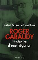 Couverture du livre « Roger garaudy ou l'itinéraire d'une négation » de Prazan/Minard aux éditions Calmann-levy