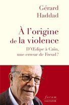 Couverture du livre « À l'origine de la violence ; de Cain à Oedipe » de Gerard Haddad aux éditions Salvator