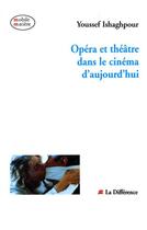 Couverture du livre « Opera et theatre dans le cinema d'aujourd'hui » de  aux éditions La Difference
