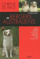 Couverture du livre « Les bergers australiens » de Florence Desachy aux éditions De Vecchi