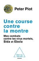 Couverture du livre « Une course contre la montre » de Peter Piot aux éditions Odile Jacob