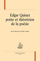 Couverture du livre « Edgar Quinet poète et théoricien de la poésie » de Sophie Guermes aux éditions Honore Champion