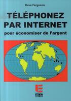 Couverture du livre « Téléphonez par internet pour économiser de l'argent » de Dave Ferguson aux éditions Eska