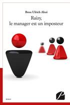 Couverture du livre « Raizy, le manager est un imposteur » de Brou Ulrich Ahui aux éditions Editions Du Panthéon