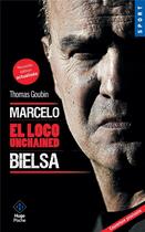 Couverture du livre « Marcelo Bielsa ; el loco unchained » de Thomas Goubin aux éditions Hugo Poche