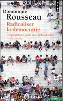 Couverture du livre « Radicaliser la démocratie ; propositions pour une refondation » de Dominique Rousseau aux éditions Points