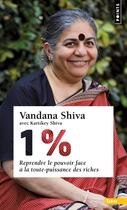 Couverture du livre « 1 % ; reprendre le pouvoir face à la toute-puissance des riches » de Vandana Shiva aux éditions Points